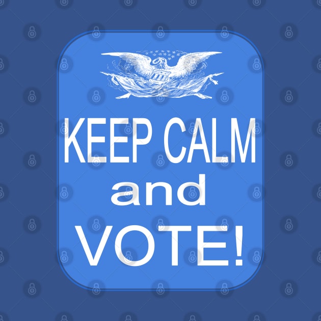 Keep Calm and VOTE! by Jan4insight TeeStore