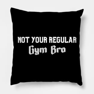 Not Your Regular Gym Bro - Funny Gym - Fitness Humor - Bro Science - Fitness Bro Comedy - Workout Humor Fun Pillow