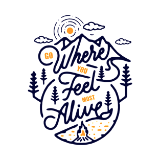 GO WHERE YOU FEELS MOST ALIVE T-Shirt