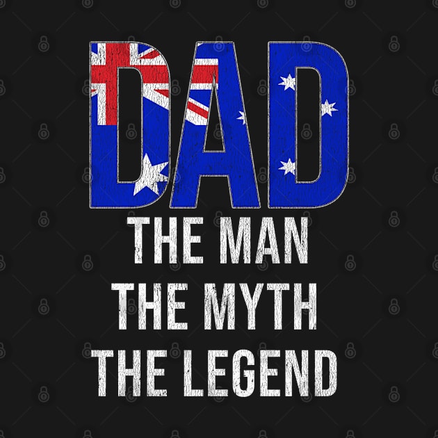 Australian Dad The Man The Myth The Legend - Gift for Australian Dad With Roots From Australian by Country Flags