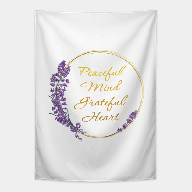 Peaceful Mind Grateful Heart Tapestry by TeeCQ