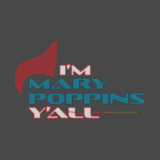 I'm Mary Poppins Y'all T-Shirt