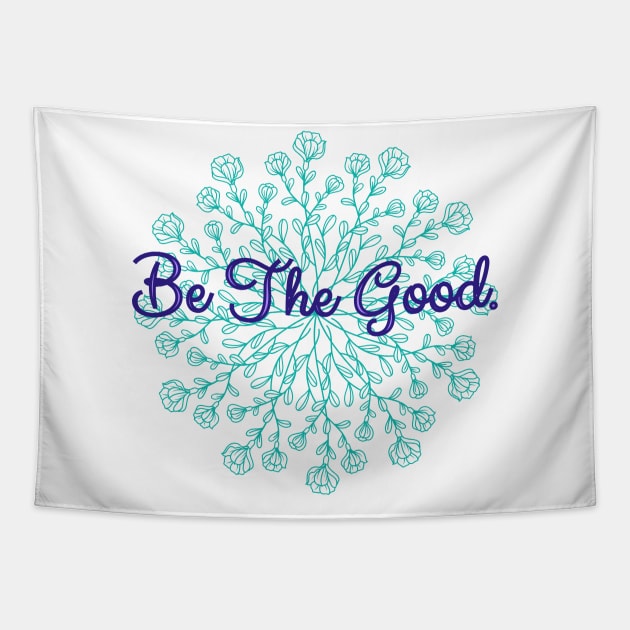 Be The Good Tapestry by Dizzy Lizzy Dreamin