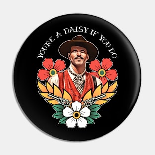 You're a Daisy If You Do Pin