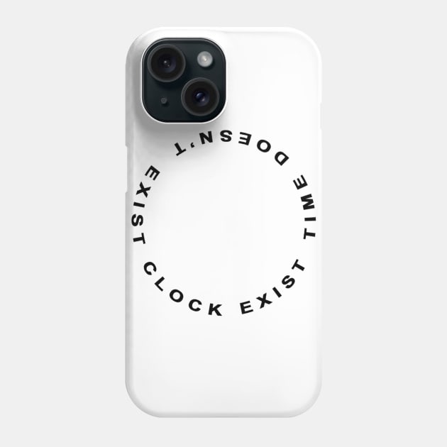 Time Doesn't Exist Cock Exist Phone Case by NewSignCreation