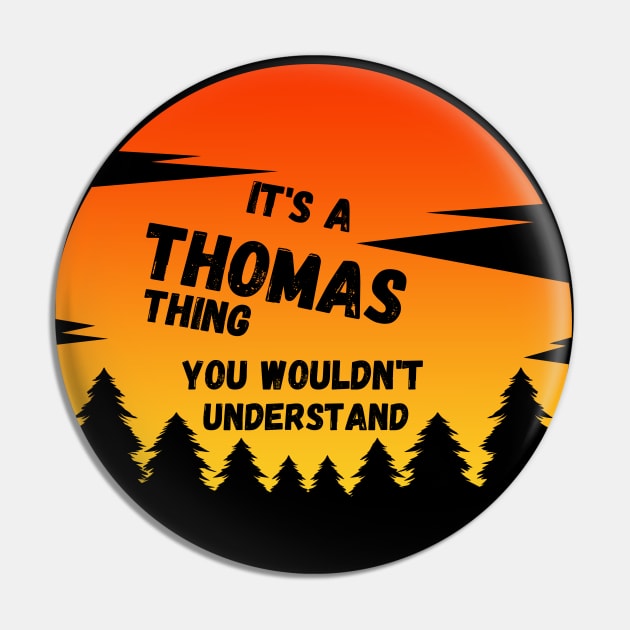 It's a Thomas thing You wouldn't understand sunset Pin by Tall One Apparel