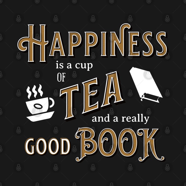 Happiness is a Cup of Tea and a Really Good Book by TeaTimeTs