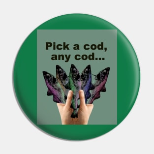 Pick a cod Pin