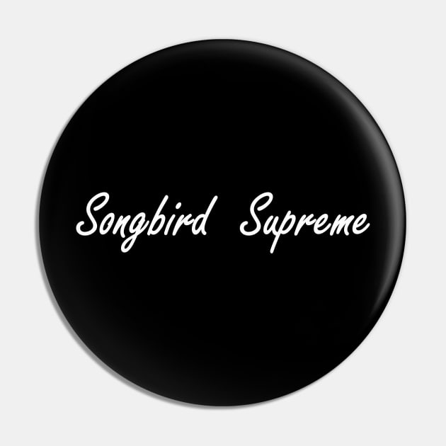 songbird supreme Pin by NotComplainingJustAsking