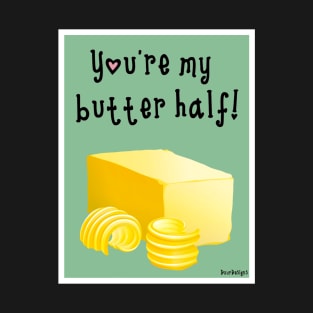 My butter half T-Shirt