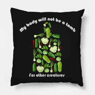 My body will not be a tomb for other creatures shirt Pillow