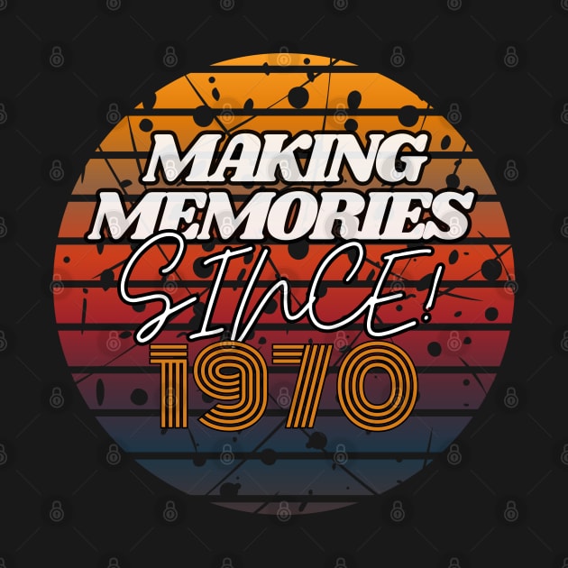 Making Memories Since 1970 by JEWEBIE