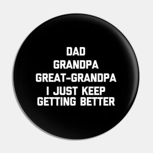 Dad Grandpa -Grandpa I Just Keep Getting Better Pin