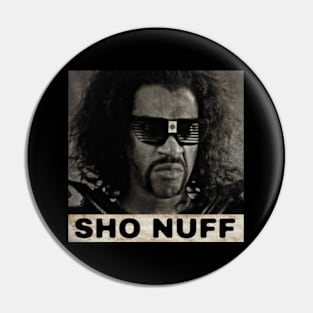 Sho Nuff Pin