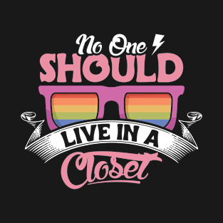 LGBTQIA No One Should Live In A Closet T-Shirt