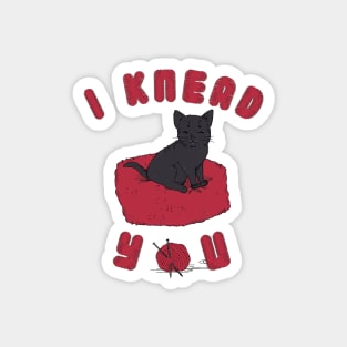 I Knead You Valentine's Day Gift Magnet