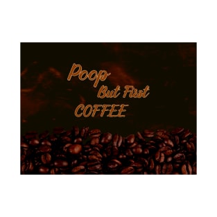 Coffee makes you poop T-Shirt
