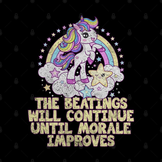 The Beatings Will Continue Until Morale Improves - Rainbow Unicorn by Barn Shirt USA