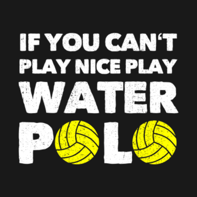 Water Polo Player Gift I Funny Waterpolo Quotes Water Polo TShirt