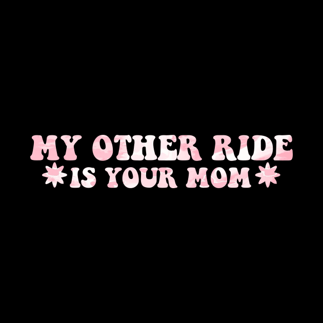 My Other Ride Is Your Mom Pink Aesthetic by blacckstoned