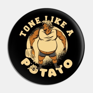 Tone like a potato Pin