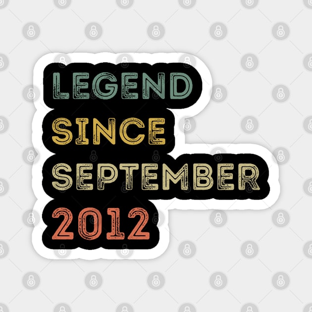 Legend Since September 2012 / Legends September 2012 ,9 th Birthday Gifts For 9 Year Old ,Men,Boy Magnet by Abddox-99