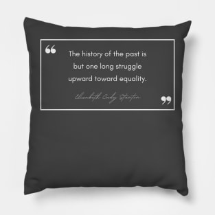 History Quote: Elizabeth Cady Stanton - "Toward Equality" Pillow