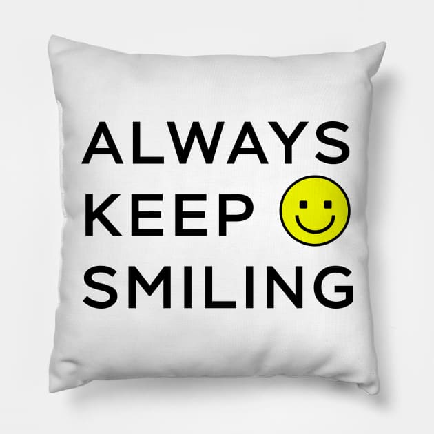 Always Keep Smiling Pillow by YellowMadCat