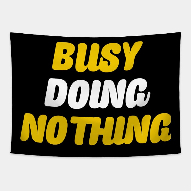 Busy doing nothing Tapestry by Dexter