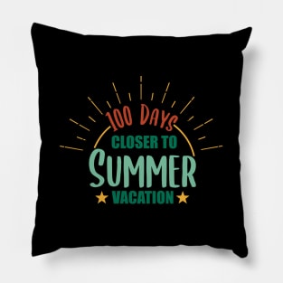 100 Days Closer to Summer vacation - 100 Days Of School Pillow