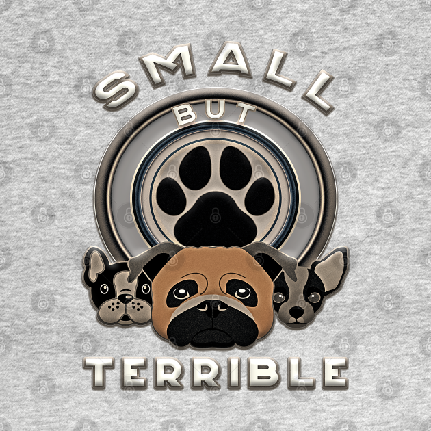 Discover Small But Terrible - Funny - T-Shirt