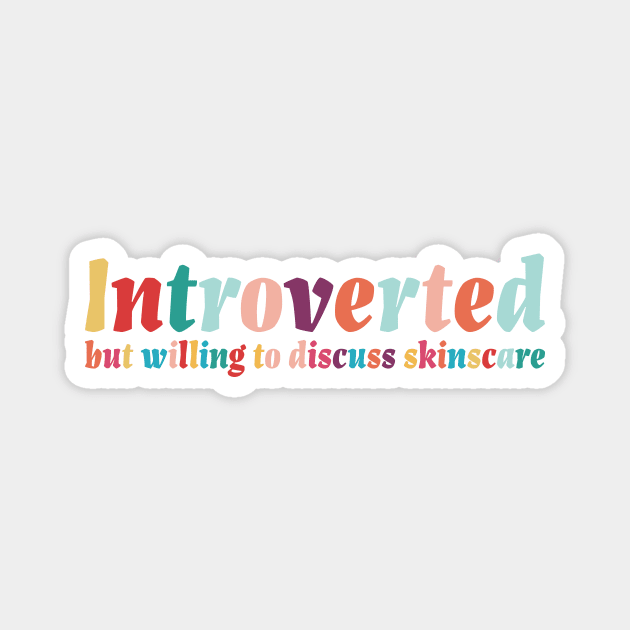 Introverted but willing to discuss skinscare Funny sayings Magnet by star trek fanart and more