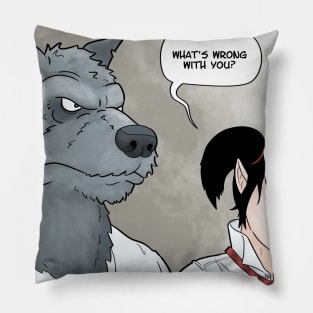 What Is Wrong With You? Pillow