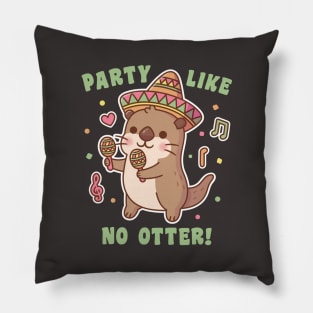 Cute Otter Party Like No Otter Fiesta Funny Pun Pillow