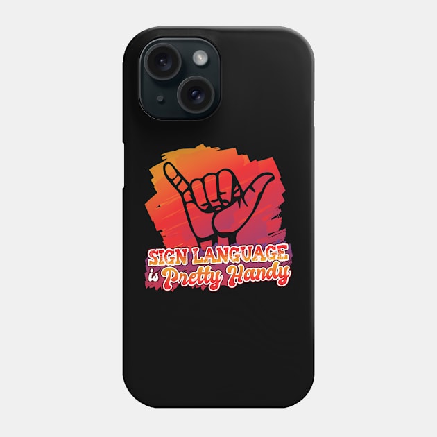 'Sign Language Is Pretty Handy' Cool ASL Sign Language Phone Case by ourwackyhome