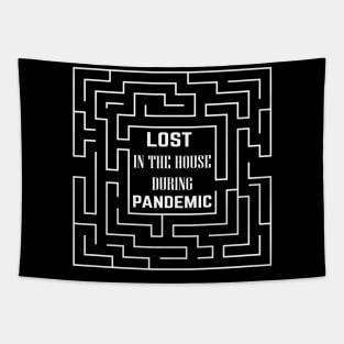 LOST IN THE HOUSE DURING PANDEMIC 2020 Tapestry