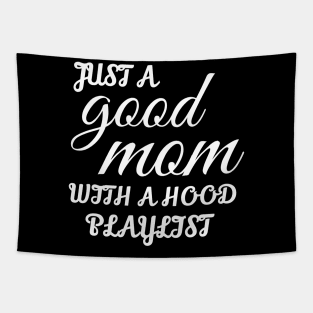 Just A Good Mom With A Hood Playlist Tapestry