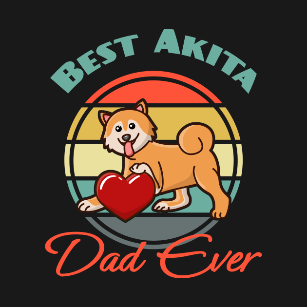 Best Akita Inu Dad Ever Dog puppy Lover Cute Father's day by Meteor77