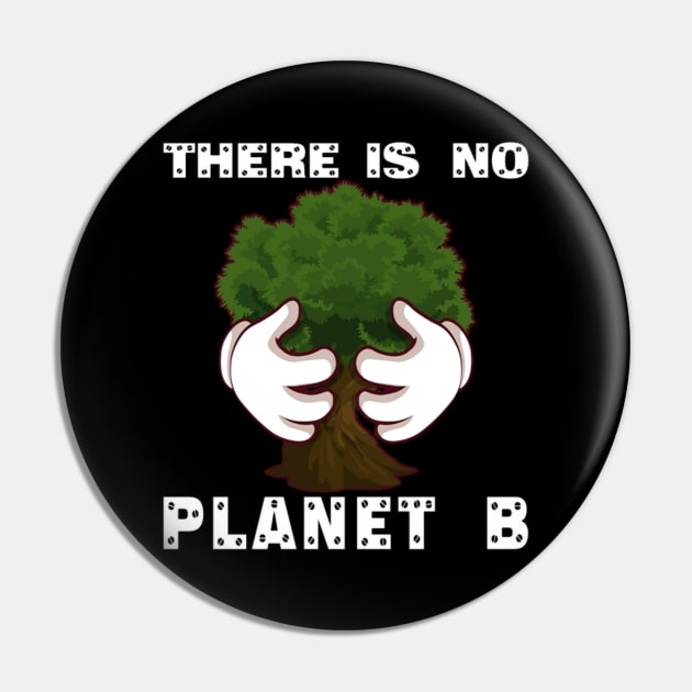 There Is No Planet B,Greenpeace Earth Day 2021 hug a tree Designs Pin by Jozka