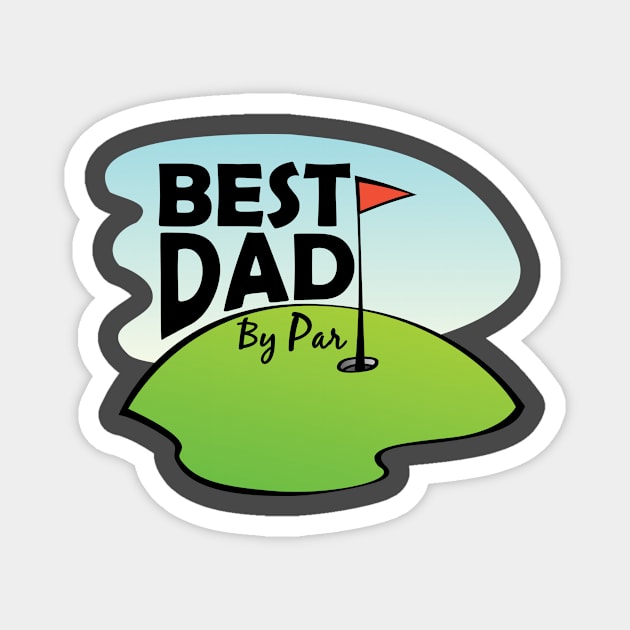 Best Dad By Par Funny Golfing Humorous Golf Birthday Gifts Magnet by nikkidawn74