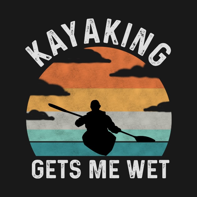 Kayaking Gets Me Wet Paddling Accessories by RRDESIGN