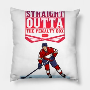 Straight outta the penalty box hockey lover Pillow