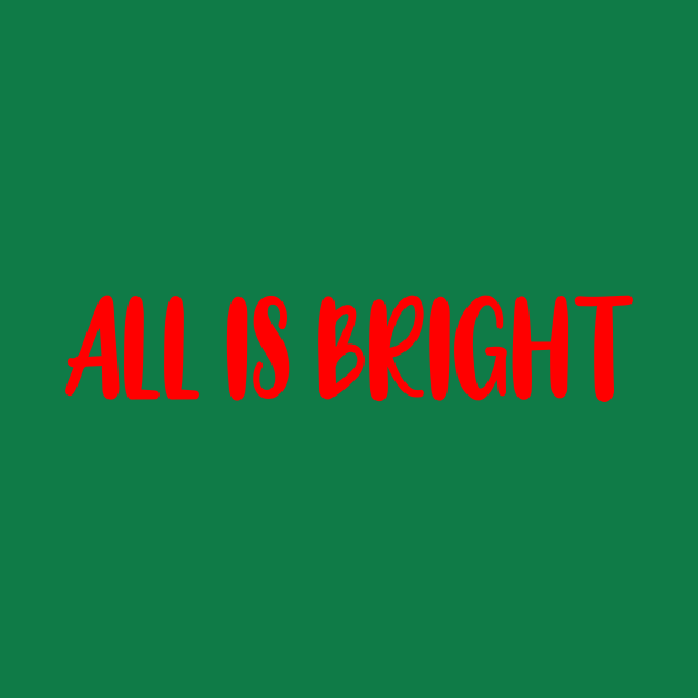 Disover All Is Bright Holiday Sayings Christmas Gifts - All Is Calm All Is Bright - T-Shirt