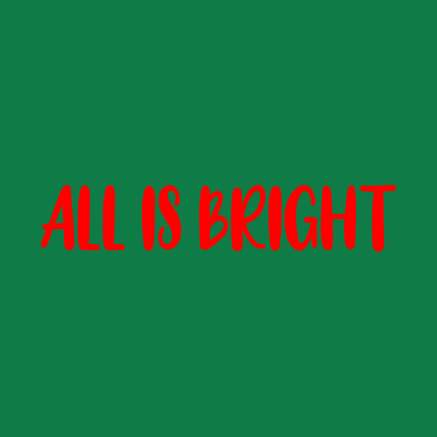 Discover All Is Bright Holiday Sayings Christmas Gifts - All Is Calm All Is Bright - T-Shirt