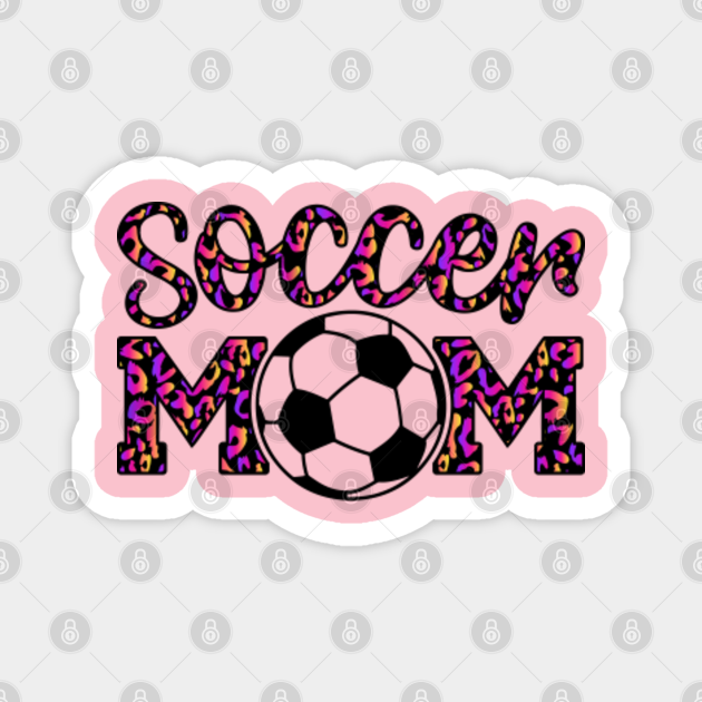 Soccer Mom Leopard Funny Soccer Mom Mother's Day - Soccer Mom - Magnet | TeePublic Soccer Mom Leopard Funny Soccer Mom Mother's Day - Soccer Mom - Magnet | TeePublic