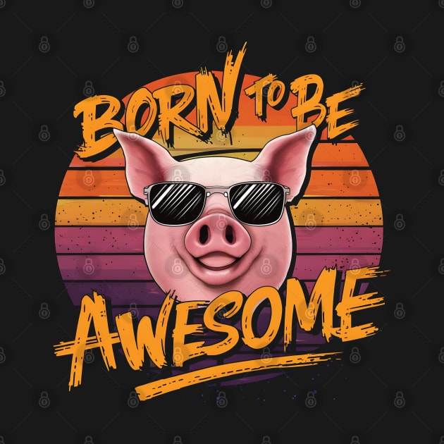 Born to be awsome by BishBashBosh