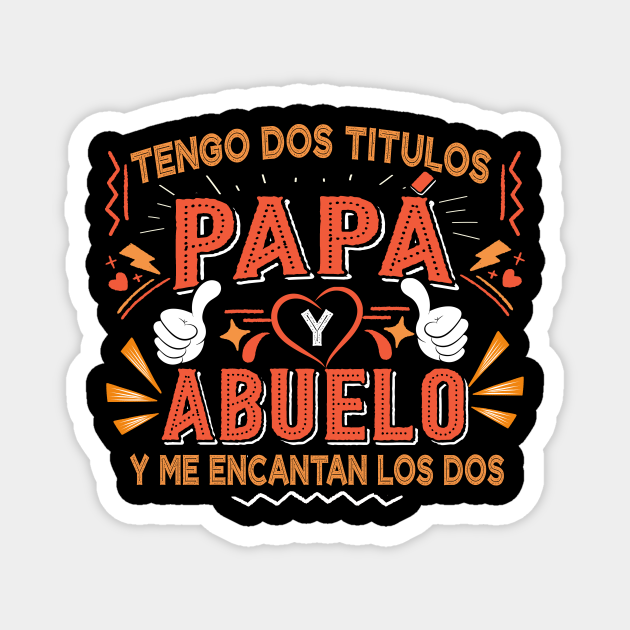 Tengo dos Titulos Papa y Abuelo Camisa para Dia Padre Spain - Funny Fathers  Day Gift - Magnet | TeePublic