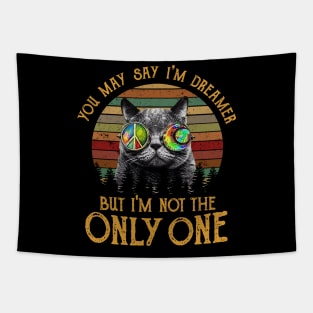 You May Say I am A Dreamer But I Am Not the Only One Cat Lover Tapestry