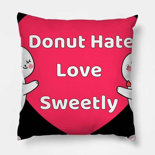 Donut Hate Love Sweetly Pillow by EmmaShirt