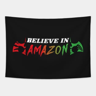 Believe in Amazon! Slogan Tee Tapestry